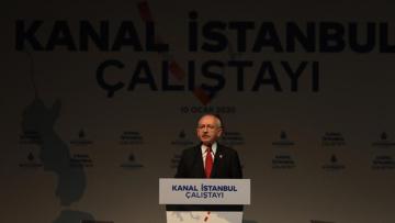 KILIÇDAROĞLU KANAL İSTANBUL ÇALIŞTAYINDA