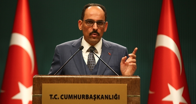 Cumhurbaşkanlığı Sözcüsü Kalın sağduyu çağrısında bulundu