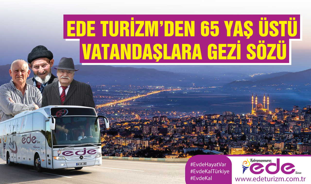 EDE-TURİZM’DEN-65-YAŞ-ÜSTÜ-VATANDAŞLARA-GEZİ-SÖZÜ--1280