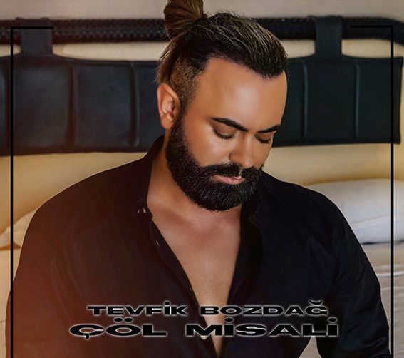 TEVFİK BOZDAĞ YENİ ŞARKI ‘’ÇÖL MİSALİ’’ YAYINDA