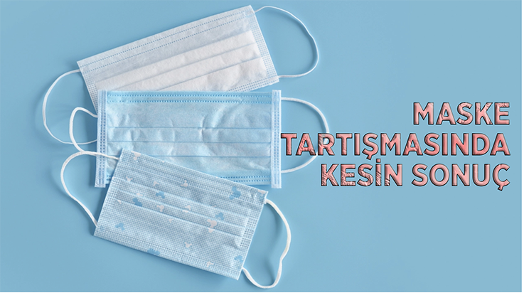 MASKE TARTIŞMASINDA KESİN SONUÇ