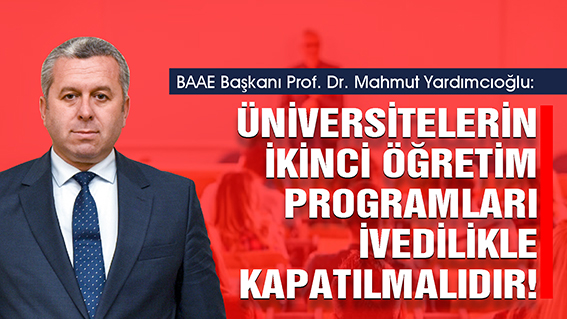 Yardımcıoğlu Üniversitelerin İkinci Öğretim Programları İvedilikle Kapatılmalıdır!