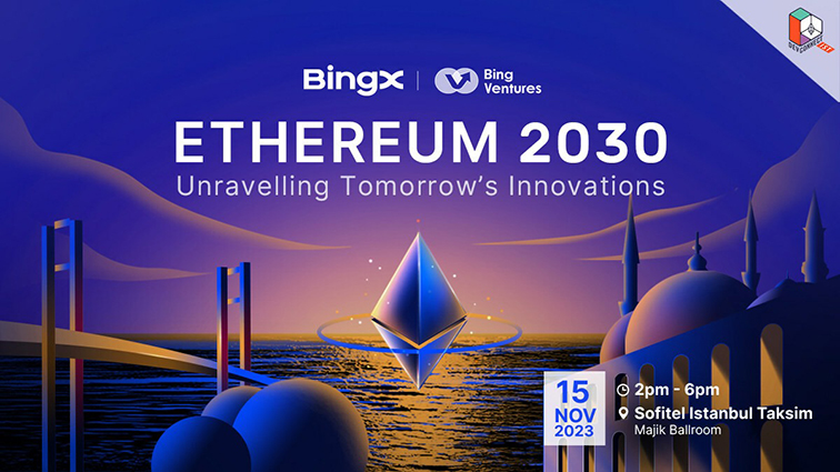 BingX, Devconnect İstanbul’da Ethereum 2030 Etkinliğine Ev Sahipliği Yapıyor