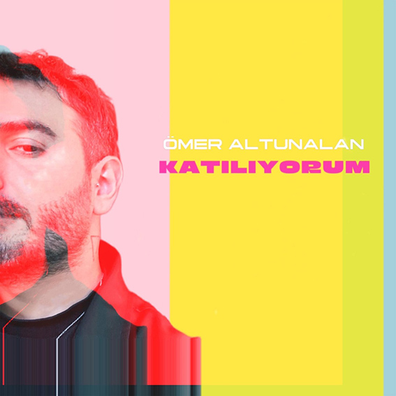 Ömer Altunalan’dan Yeni Şarkı: “Katılıyorum”