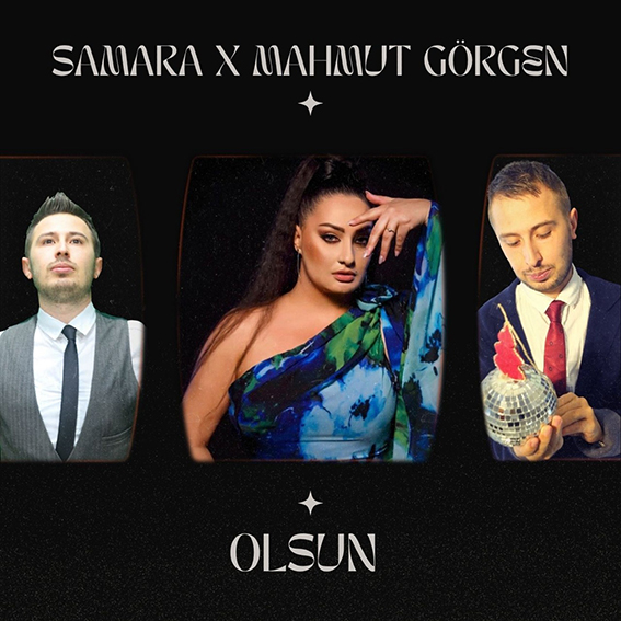 Samara ve Mahmut Görgen’den Yeni Single: “Olsun”