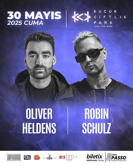 OLIVER HELDENS VE ROBIN SCHULZ TÜKİYE’YE GELİYOR!