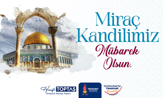 Başkan Hanifi Toptaş’tan Miraç Kandili Mesajı