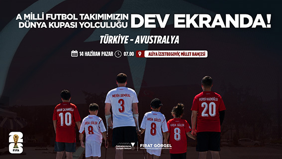 A MİLLİ FUTBOL TAKIMIMIZIN DÜNYA KUPASI YOLCULUĞU DEV EKRAND